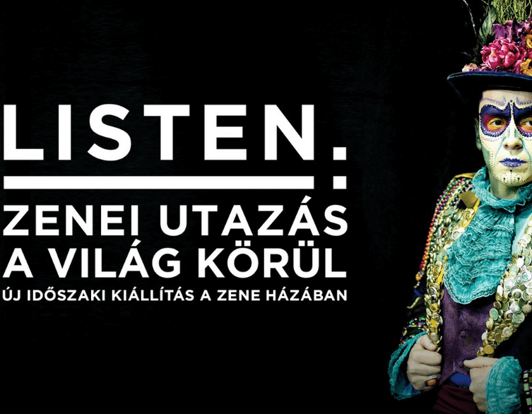 Listen - Zenei utazás a világ körül, kiállítás a Magyar Zene Házában