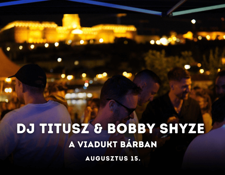 DJ Titusz és Bobby Shyze fellépése a Viadukt Bárban